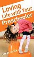 Loving Life With Your Preschooler