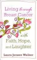 Living Through Breast Cancer with Faith Hope & Laughter