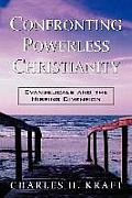 Confronting Powerless Christianity Evangelicals & the Missing Dimension