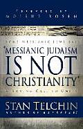 Messianic Judaism Is Not Christianity: A Loving Call to Unity