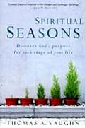 Spiritual Seasons Discover Gods Purpose for Each Stage of Your Life