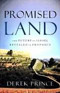 Promised Land The Future of Israel Revealed in Prophecy