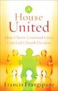 House United: How Christ-Centered Unity Can End Church Division
