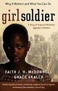 Girl Soldier A Story of Hope for Northern Ugandas Children