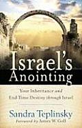 Israel's Anointing: Your Inheritance and End-Time Destiny through Israel