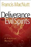 Deliverance from Evil Spirits A Practical Manual