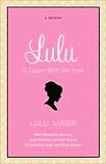Lulu A Caged Bird Set Free One Womans