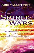 Spirit Wars Winning the Invisible Battle Against Sin & the Enemy
