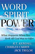 Word Spirit Power: What Happens When You Seek All God Has to Offer