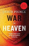 War in Heaven Taking Your Place in the Epic Battle with Evil