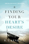 Finding Your Hearts Desire Ambition Motivation & True Success