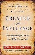 Created for Influence: Transforming Culture from Where You Are