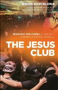 Jesus Club Incredible True Stories of How God Is Moving in Our High Schools