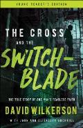 Cross & the Switchblade The True Story of One Mans Fearless Faith
