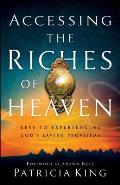 Accessing the Riches of Heaven Keys to Experiencing Gods Lavish Provision