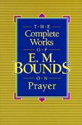Complete Works Of E M Bounds On Prayer