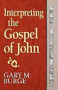 Interpreting The Gospel Of John Guide To