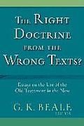 Right Doctrine from the Wrong Text Essays on the Use of the Old Testament in the New
