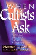 When Cultists Ask A Popular Handbook On Cultic Misinterpretations