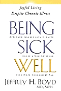 Being Sick Well Joyful Living Despite Chronic Illness