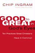Good to Great in Gods Eyes 10 Practices Great Christians Have in Common
