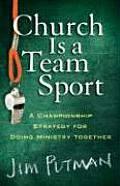 Church Is a Team Sport A Championship Strategy for Doing Ministry Together