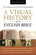 Visual History of the English Bible The Tumultuous Tale of the Worlds Bestselling Book