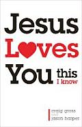Jesus Loves You This I Know