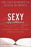 Sexy Christians Sexy Christians The Purpose Power & Passion Of Biblical Intimacy The Purpose Power & Passion Of Biblical Intimacy