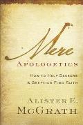 Mere Apologetics How to Help Seekers & Skeptics Find Faith