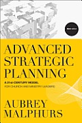 Advanced Strategic Planning A 21st Century Model For Church & Ministry Leaders