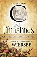 C Is for Christmas The History Personalities & Meaning of Christs Birth