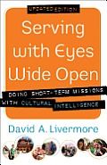Serving With Eyes Wide Open Doing Short Term Missions With Cultural Intelligence