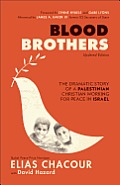 Blood Brothers The Dramatic Story Of A Palestinian Christian Working For Peace In Israel