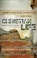Compassion Justice & The Christian Life Rethinking Ministry To The Poor