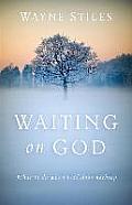 Waiting on God What to Do When God Does Nothing