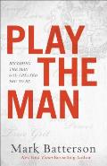Play the Man Becoming the Man God Created You to Be