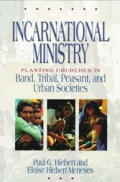 Incarnational Ministry Planting Churches in Band Tribal Peasant & Urban Societies