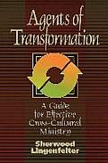 Agents of Transformation A Guide for Effective Cross Cultural Ministry