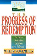 The Progress of Redemption: The Story of Salvation from Creation to the New Jerusalem