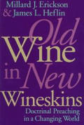 Old Wine In New Wineskins Doctrinal Preaching in a Changing World