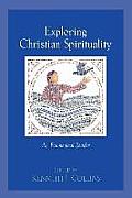Exploring Christian Spirituality An Ecumenical Reader
