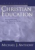 Introducing Christian Education Foundations for the Twenty First Century