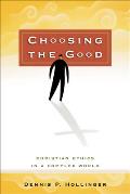 Choosing the Good Christian Ethics in a Complex World