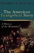 American Evangelical Story A History of the Movement