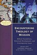 Encountering Theology of Mission Biblical Foundations Historical Developments & Contemporary Issues