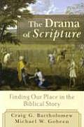 Drama of Scripture Finding Our Place in the Biblical Story