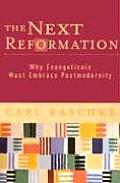 Next Reformation Why Evangelicals Must Embrace Postmodernity