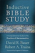 Inductive Bible Study A Comprehensive Guide to the Practice of Hermeneutics