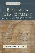 Reading the Old Testament with the Ancient Church: Exploring the Formation of Early Christian Thought